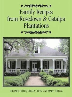 Family Recipes From Rosedown and Catalpa Plantations 1