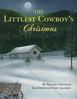 Michael Chandler - Littlest Cowboy's Christmas, The, Inbunden