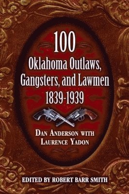 bokomslag 100 Oklahoma Outlaws, Gangsters & Lawmen