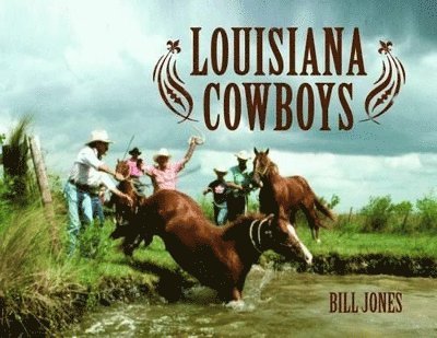 Bill Jones - Louisiana Cowboys, Inbunden