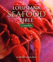 Jerald Horst, Glenda Horst - The Louisiana Seafood Bible: Crawfish, Inbunden