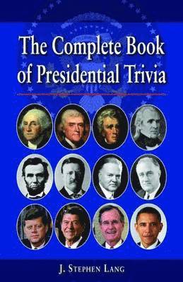 Complete Book of Presidential Trivia, The 1