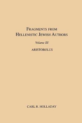 bokomslag Fragments from Hellenistic Jewish Authors, Volume III, Aristobulus