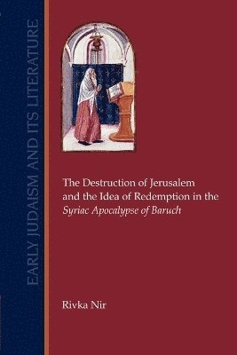 The Destruction of Jerusalem and the Idea of Redemption in the Syriac Apocalypse of Baruch 1