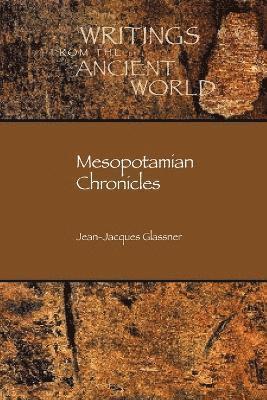 Jean-Jacques Glassner, Benjamin R. Foster - Mesopotamian Chronicles, Häftad