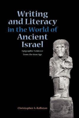 Christopher A. Rollston, Chris a. Rollston, Chris A. Rollston - Writing and Literacy in the World of Ancient Israel, Häftad