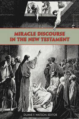 Duane F. Watson - Miracle Discourse in the New Testament, Häftad