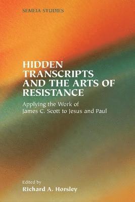 A. Horsley, Richard, Richard A. Horsley - Hidden Transcripts and the Arts of Resistance, Häftad