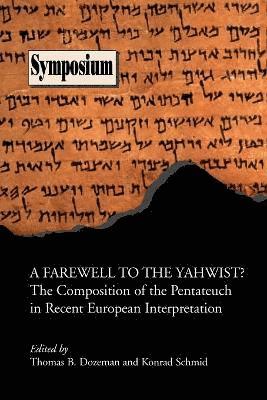 Thomas B. Dozeman, Konrad Schmid - Farewell to the Yahwist?, Häftad