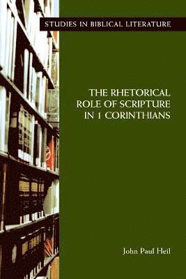 Paul Heil, John, John Paul Heil - Rhetorical Role of Scripture in 1 Corinthians, Häftad
