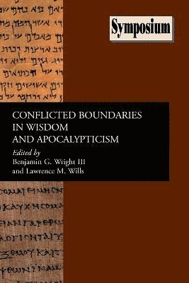 Conflicted Boundaries in Wisdom and Apocalypticism 1