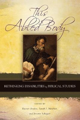 Hector Avalos, Sarah J. Melcher, Jeremy Schipper - This Abled Body, Häftad