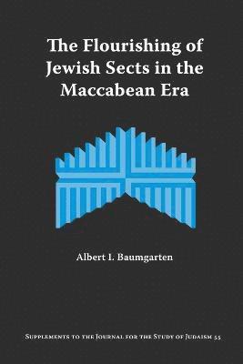 I. Baumgarten, Albert, Albert I. Baumgarten - Flourishing of Jewish Sects in The Maccabean Era, Häftad