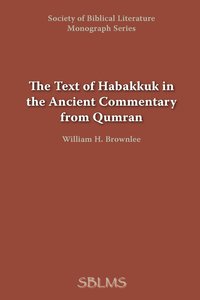 bokomslag The Text of Habakkuk in the Ancient Commentary from Qumran