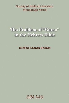 Chanan Brichto, Herbert, Herbert Chanan Brichto - Problem of "Curse" in the Hebrew Bible, Häftad