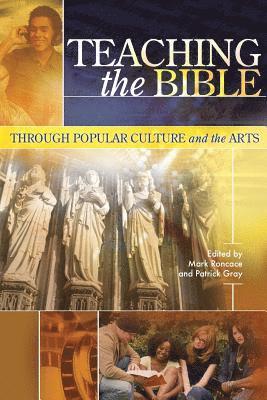 Mark Roncace, Patrick Gray - Teaching the Bible through Popular Culture and the Arts, Häftad