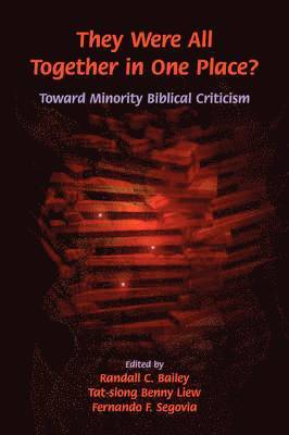 Randall C. Bailey, Tat-Siong Benny Liew, Fernando F. Segovia - They Were All Together in One Place? Toward Minority Biblical Criticism, Häftad