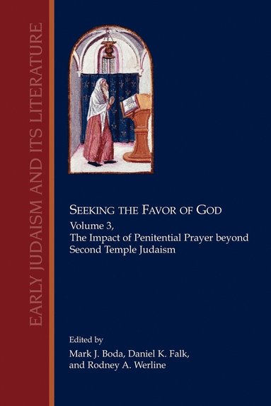 Mark J. Boda, Daniel K. Falk, Rodney A. Werline - Seeking the Favor of God, Volume 3, Häftad