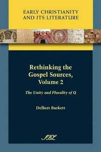 bokomslag Rethinking the Gospel Sources, Volume 2: The Unity and Plurality of Q