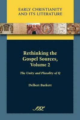 bokomslag Rethinking the Gospel Sources, Volume 2: The Unity and Plurality of Q