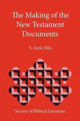 E. Earle Ellis - Making of the New Testament Documents, Häftad