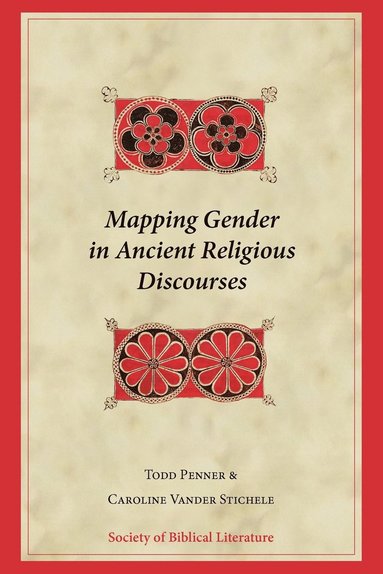 Todd Penner, Caroline Vander Stichele - Mapping Gender in Ancient Religious Discourses, Häftad