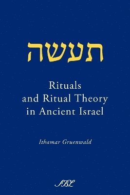 Rituals and Ritual Theory in Ancient Israel 1