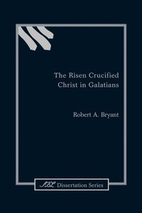 bokomslag Risen Crucified Christ in Galatians