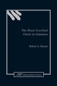 bokomslag The Risen Crucified Christ in Galatians