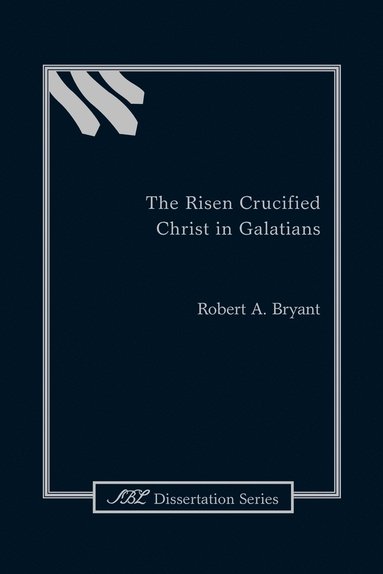 bokomslag Risen Crucified Christ in Galatians