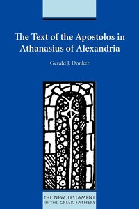 bokomslag The Text of the Apostolos in Athanasius of Alexandria