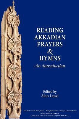 Alan Lenzi - Reading Akkadian Prayers and Hymns, Häftad