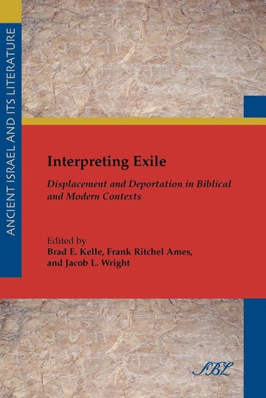 Brad E. Kelle, Frank Richtel Ames, jacob L. Wright - Interpreting Exile, Häftad