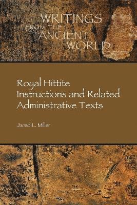 Royal Hittite Instructions and Related Administrative Texts 1