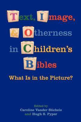 Caroline Vander Stichele, Hugh S. Pyper - Text, Image, and Otherness in Children's Bibles, Häftad
