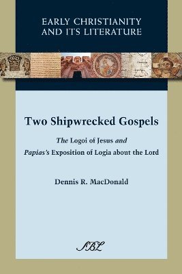 Dennis R. MacDonald, Dennis Ronald MacDonald, Dennis Ronald Macdonald - Two Shipwrecked Gospels, Häftad