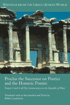 Proclus the Successor on Poetics and the Homeric Poems 1