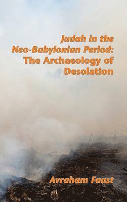 Avraham Faust - Judah in the Neo-Babylonian Period, Inbunden