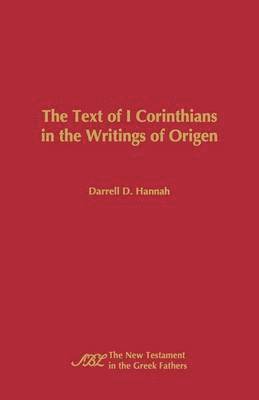 The Text of 1 Corinthians in the Writings of Origen 1