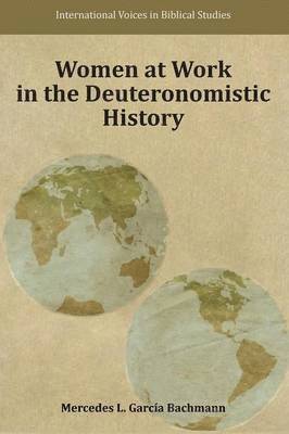 Mercedes Garc-A Bachmann, Mercedes Garcia Bachmann, Mercedes L. Garcia Bachmann - Women at Work in the Deuteronomistic History, Häftad