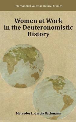 Mercedes L. Garcia Bachmann - Women at Work in the Deuteronomistic History, Inbunden