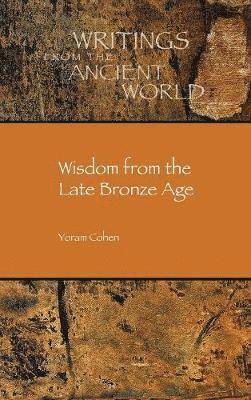 Yoram Cohen, Andrew R. George - Wisdom from the Late Bronze Age, Inbunden