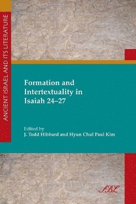 Paul Kim, J. Hibbard, J. Todd Hibbard, Hyun Chul Paul Kim - Formation and Intertextuality in Isaiah 24-27, Häftad