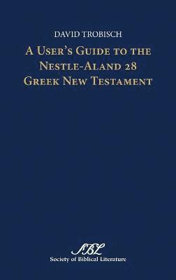 User's Guide to the Nestle-Aland 28 Greek New Testament