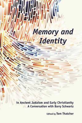 Memory and Identity in Ancient Judaism and Early Christianity 1