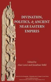 bokomslag Divination, Politics, and Ancient Near Eastern Empires