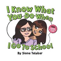 bokomslag I Know What You Do When I Go to School