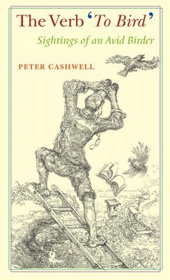 Peter Cashwell - Verb 'To Bird', Häftad. Tillgänglighet: Lägg i varukorg