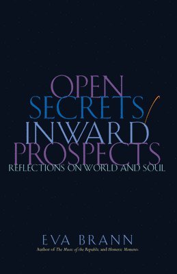 Eva Brann - Open Secrets/Inward Prospects, Inbunden