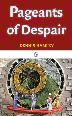 Dennis Hamley - Pageants of Despair, Häftad